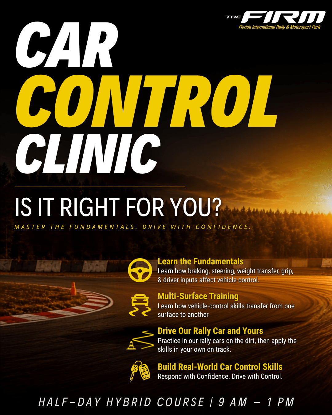 Promotional flyer for The FIRM's Car Control Clinic. Text reads: Is it right for you? Master the fundamentals. Drive with confidence. Features information on learning the fundamentals, multi-surface training, driving rally cars, and building real-world skills. Half-day hybrid course from 9 AM to 1 PM.
